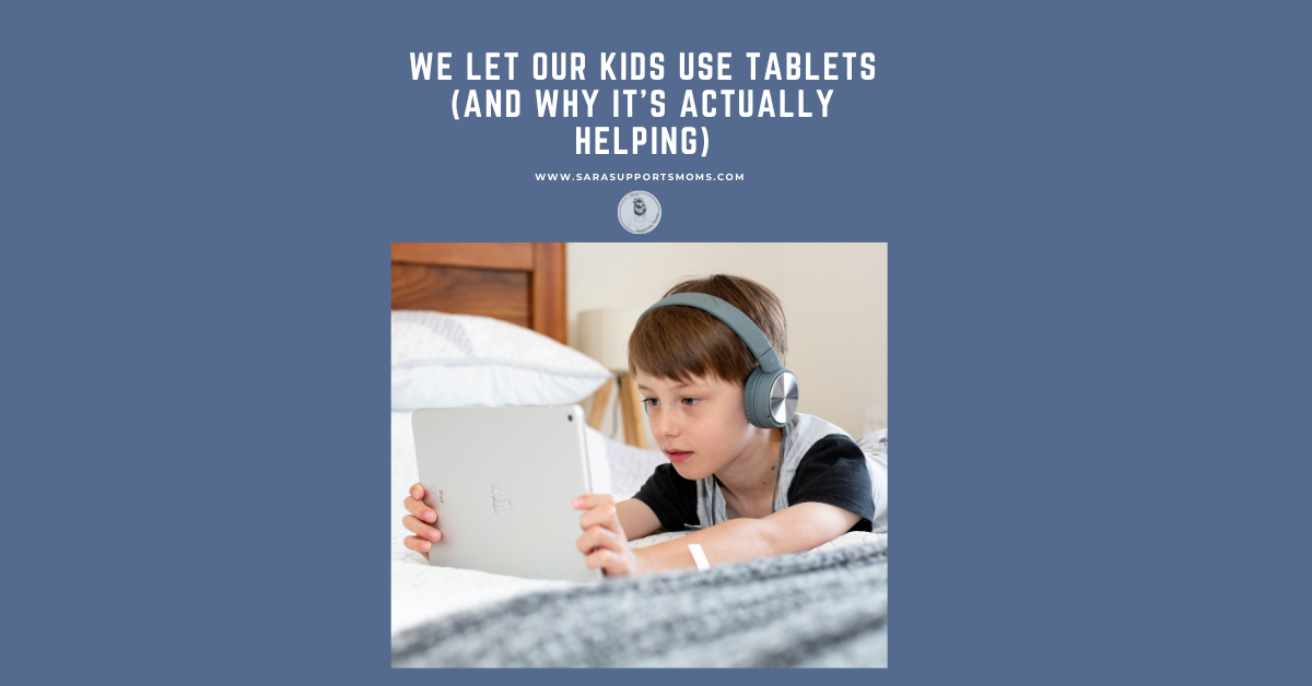 We let our kids use tablets
